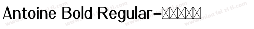 Antoine Bold Regular字体转换
